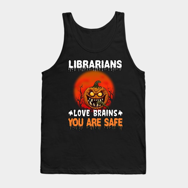 Librarians Love Brains You Are Safe Halloween Tank Top by ChapulTee